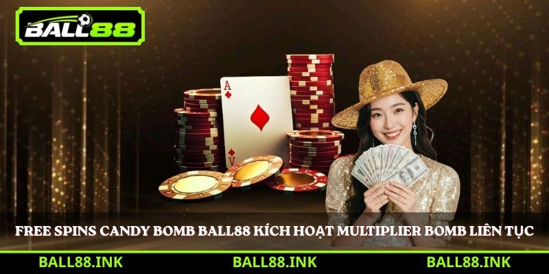 Free Spins Candy Bomb Ball88 kích hoạt multiplier bomb liên tục