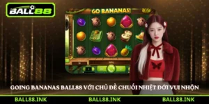 Going Bananas Ball88 với chủ đề chuối nhiệt đới vui nhộn