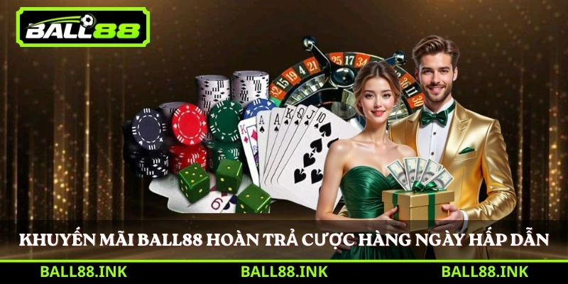 Khuyến mãi BALL88 hoàn trả cược hàng ngày hấp dẫn 