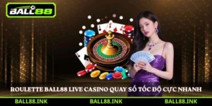 Roulette BALL88 live casino quay số tốc độ cực nhanh