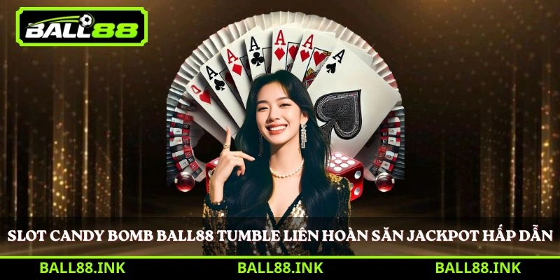 Slot Candy Bomb Ball88 tumble liên hoàn săn jackpot hấp dẫn