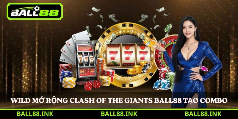 Wild mở rộng Clash of the Giants Ball88 tạo combo