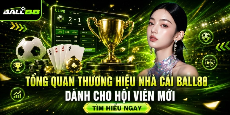 BALL88✔️Nhà Cái Cá Cược Uy Tín, Nổi Tiếng Bậc #1 Châu Á 2026 7 Tổng quan thương hiệu nhà cái BALL88 dành cho hội viên mới